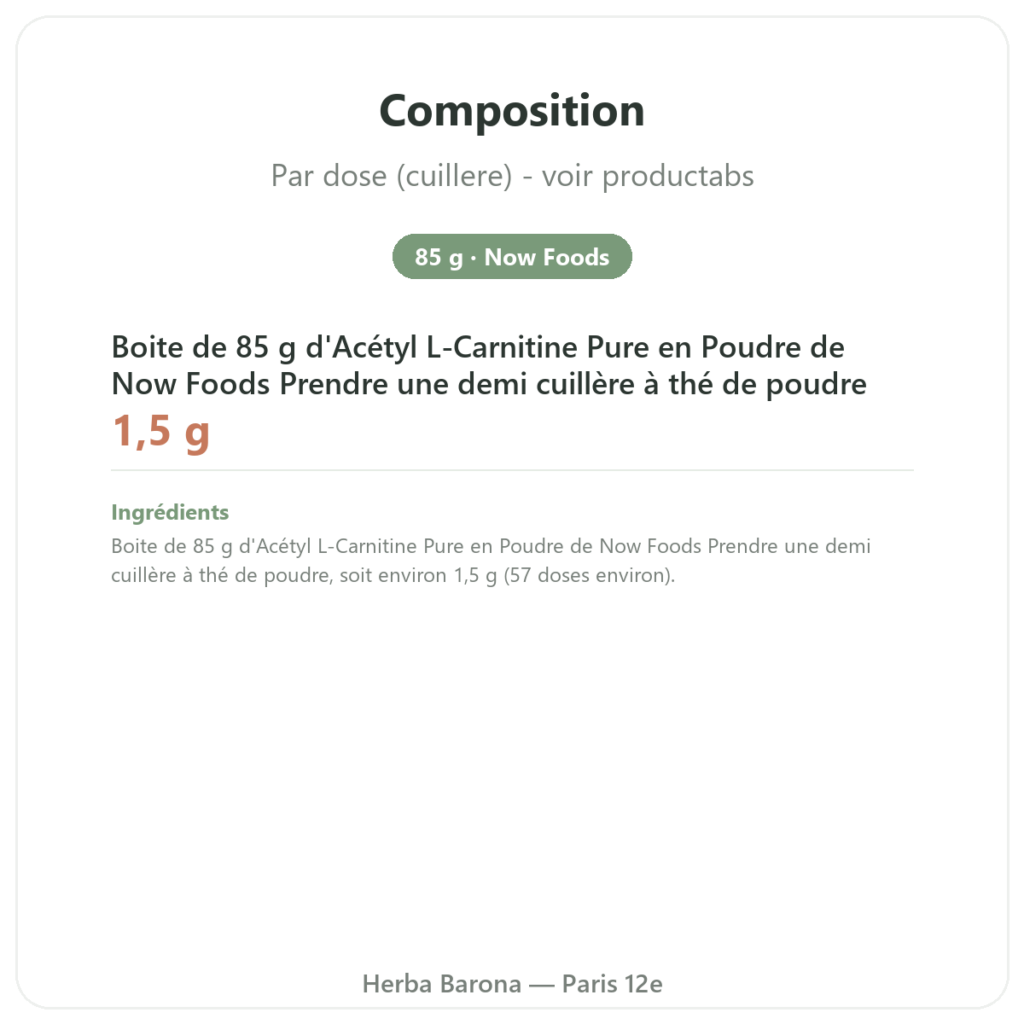 Acetyl-L-Carnitine Poudre Pure – 85g – Now Foods composition valeurs nutritionnelles Paris Herba Barona