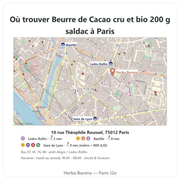 Ou trouver Beurre de Cacao cru et bio 200 g saldac a Paris - plan boutique Herba Barona Paris 12e