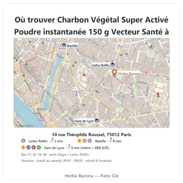 Ou trouver Charbon Végétal Super Activé Poudre instantanée 150 g Vecteur Santé a Paris - plan boutique Herba Barona Paris 12e