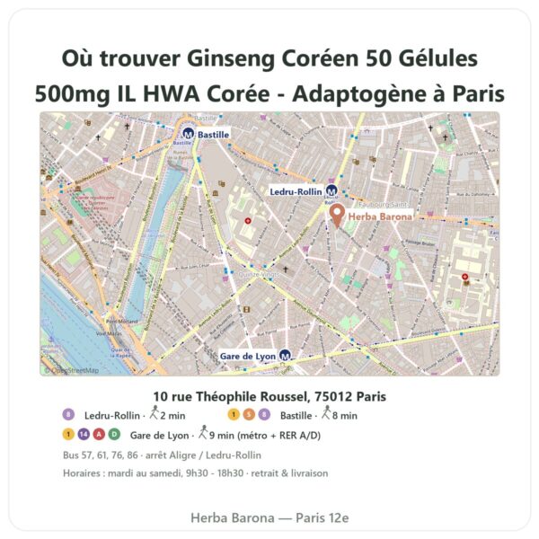 Ou trouver Ginseng Coréen 50 Gélules 500mg IL HWA Corée - Adaptogène a Paris - plan boutique Herba Barona Paris 12e