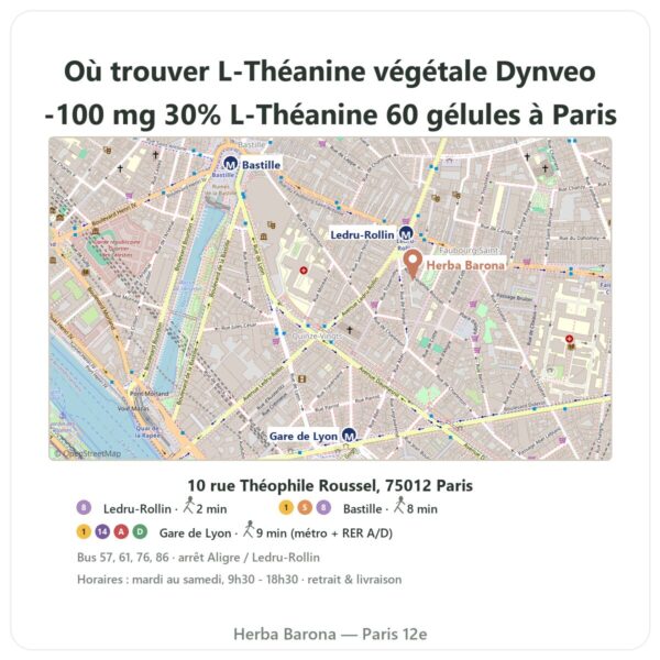 Ou trouver L-Théanine végétale Dynveo -100 mg 30% L-Théanine 60 gélules a Paris - plan boutique Herba Barona Paris 12e