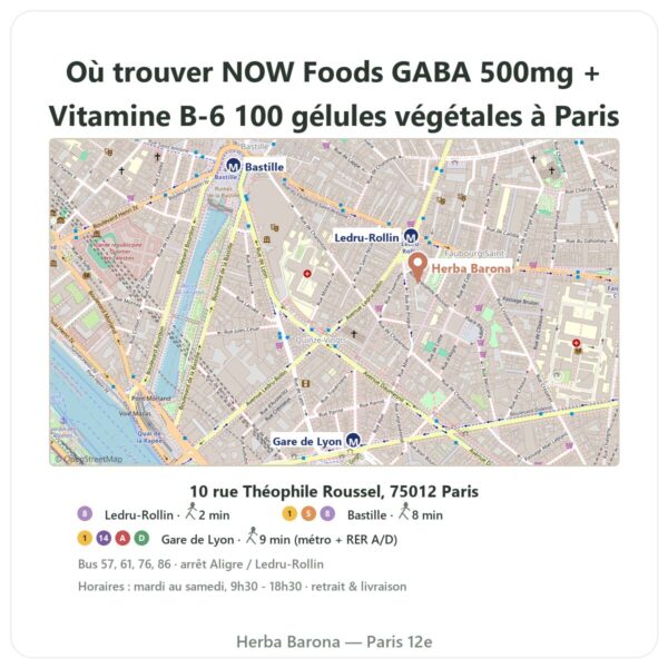 Ou trouver NOW Foods GABA 500mg + Vitamine B-6 100 gélules végétales a Paris - plan boutique Herba Barona Paris 12e