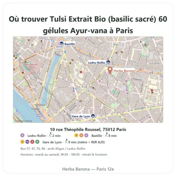 Ou trouver Tulsi Extrait Bio (basilic sacré) 60 gélules Ayur-vana a Paris - plan boutique Herba Barona Paris 12e