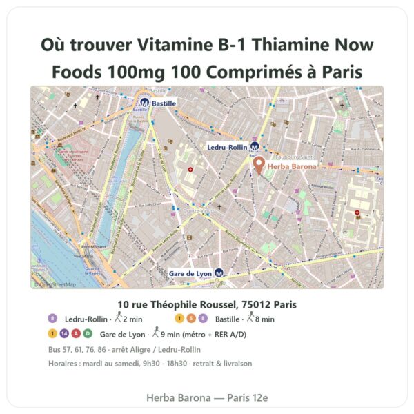 Ou trouver Vitamine B-1 Thiamine Now Foods 100mg 100 Comprimés a Paris - plan boutique Herba Barona Paris 12e