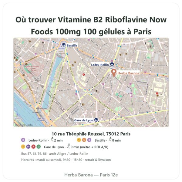 Ou trouver Vitamine B2 Riboflavine Now Foods 100mg 100 gélules a Paris - plan boutique Herba Barona Paris 12e