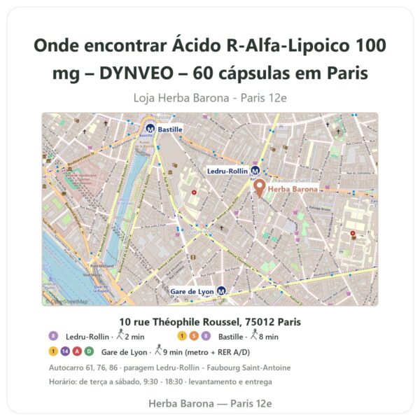 Onde encontrar Ácido R-Alfa-Lipoico 100 mg – DYNVEO – 60 cápsulas em Paris - mapa da loja Herba Barona Paris 12e