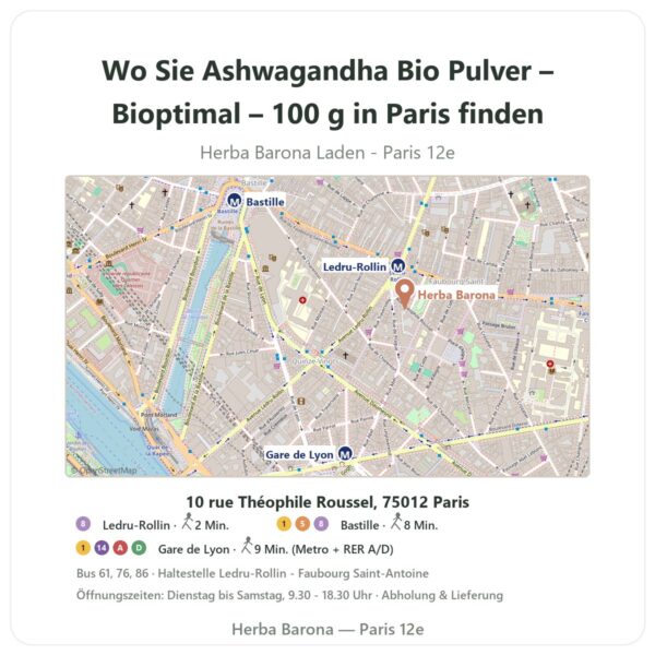 Wo finden Sie Ashwagandha Bio Pulver – Bioptimal – 100 g in Paris - Ladenplan Herba Barona Paris 12e
