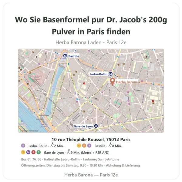 Wo finden Sie Basenformel pur Dr. Jacob's 200g Pulver in Paris - Ladenplan Herba Barona Paris 12e