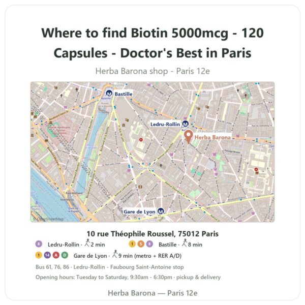 Where to find Biotin 5000mcg - 120 Capsules - Doctor's Best in Paris - store map Herba Barona Paris 12e