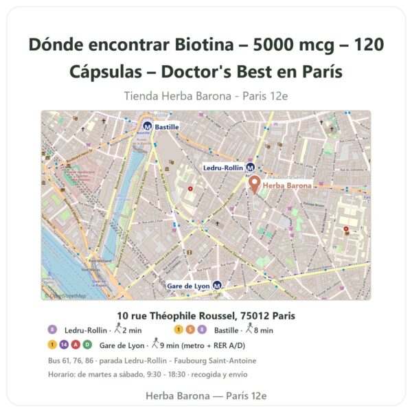 Dónde encontrar Biotina – 5000 mcg – 120 Cápsulas – Doctor's Best en París - plano de la tienda Herba Barona Paris 12e