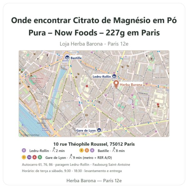Onde encontrar Citrato de Magnésio em Pó Pura – Now Foods – 227g em Paris - mapa da loja Herba Barona Paris 12e