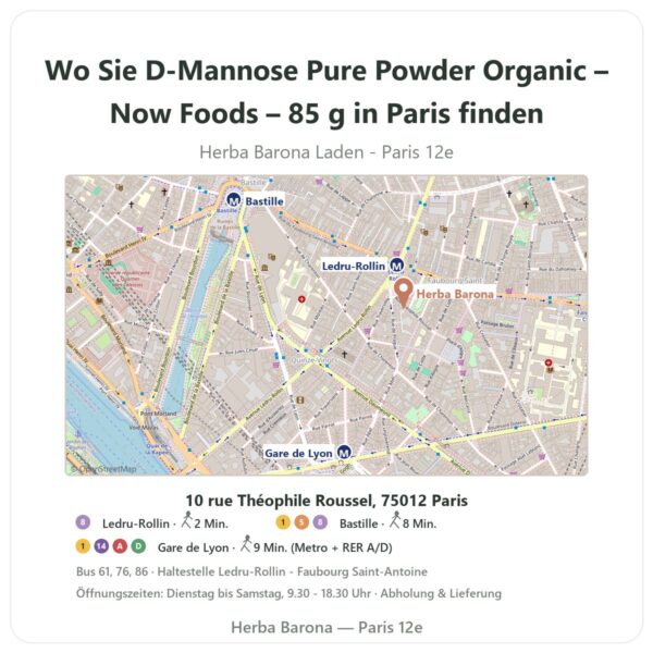 Wo finden Sie D-Mannose Pure Powder Organic – Now Foods – 85 g in Paris - Ladenplan Herba Barona Paris 12e