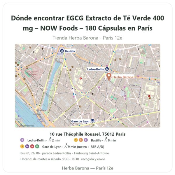 Dónde encontrar EGCG Extracto de Té Verde 400 mg – NOW Foods – 180 Cápsulas en París - plano de la tienda Herba Barona Paris 12e