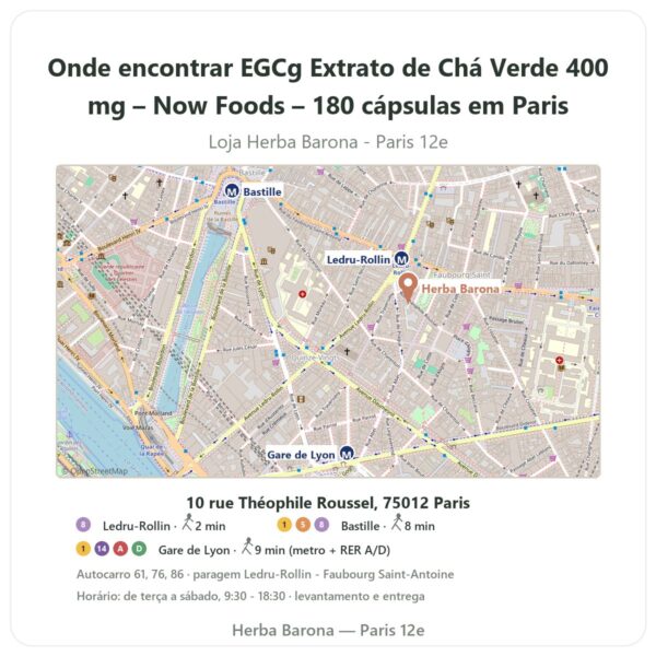 Onde encontrar EGCg Extrato de Chá Verde 400 mg – Now Foods – 180 cápsulas em Paris - mapa da loja Herba Barona Paris 12e