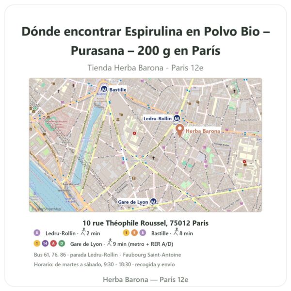 Dónde encontrar Espirulina en Polvo Bio – Purasana – 200 g en París - plano de la tienda Herba Barona Paris 12e