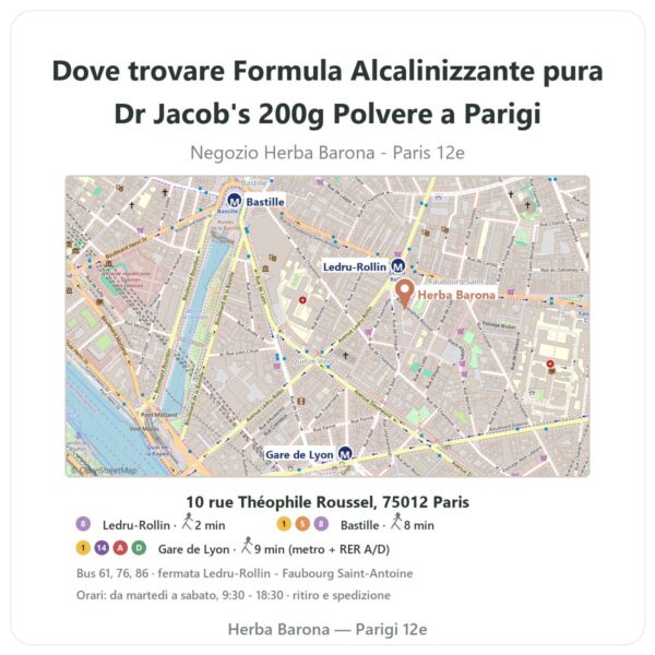 Dove trovare Formula Alcalinizzante pura Dr Jacob's 200g Polvere a Parigi - mappa del negozio Herba Barona Paris 12e