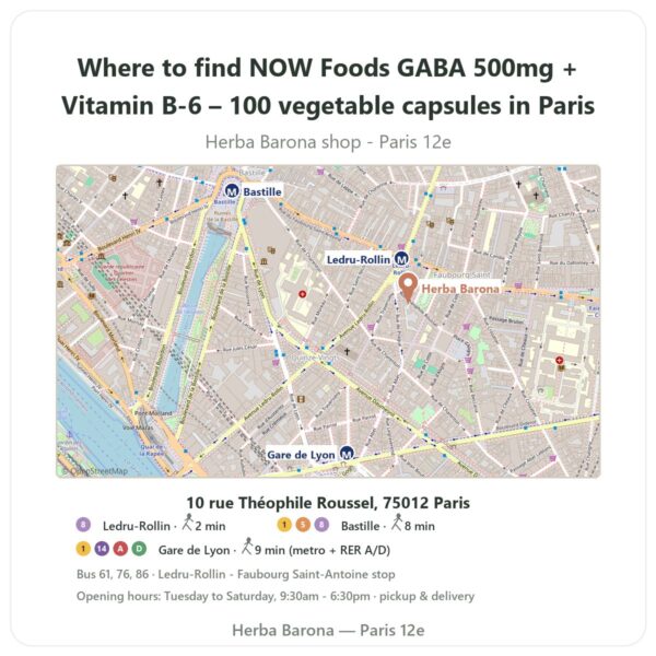 Where to find NOW Foods GABA 500mg + Vitamin B-6 – 100 vegetable capsules in Paris - store map Herba Barona Paris 12e