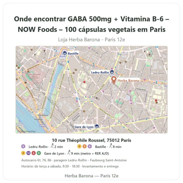 Onde encontrar GABA 500mg + Vitamina B-6 – NOW Foods – 100 cápsulas vegetais em Paris - mapa da loja Herba Barona Paris 12e