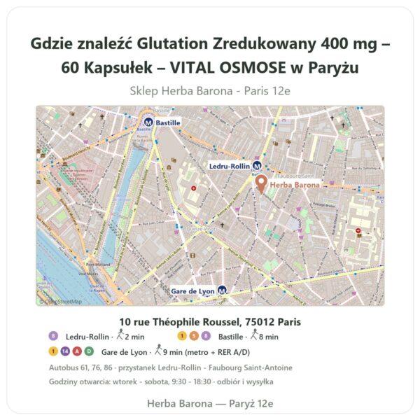 Gdzie znaleźć Glutation Zredukowany 400 mg – 60 Kapsułek – VITAL OSMOSE w Paryżu - mapa sklepu Herba Barona Paris 12e