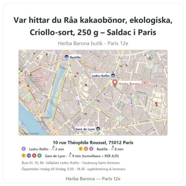 Var hittar du Råa kakaobönor, ekologiska, Criollo-sort, 250 g – Saldac i Paris - butikskarta Herba Barona Paris 12e