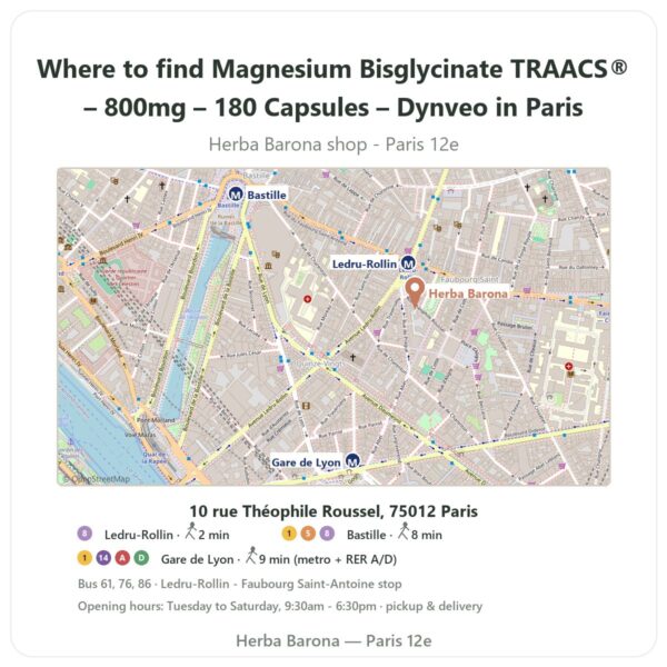 Where to find Magnesium Bisglycinate TRAACS® – 800mg – 180 Capsules – Dynveo in Paris - store map Herba Barona Paris 12e