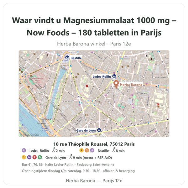 Waar vindt u Magnesiummalaat 1000 mg – Now Foods – 180 tabletten in Parijs - winkelplattegrond Herba Barona Paris 12e