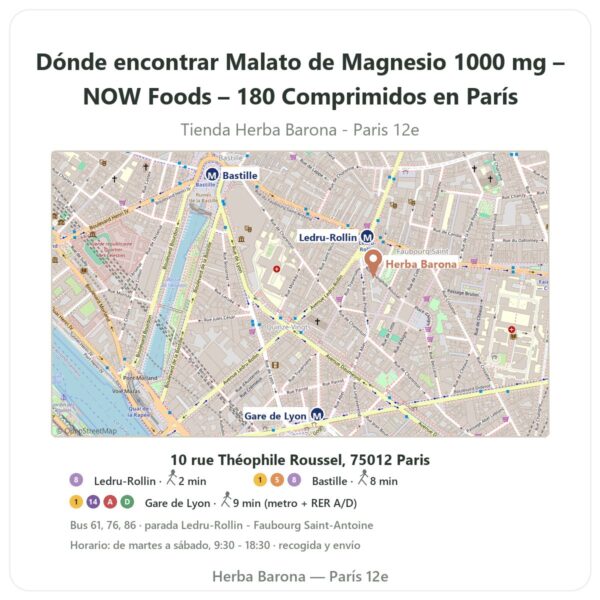 Dónde encontrar Malato de Magnesio 1000 mg – NOW Foods – 180 Comprimidos en París - plano de la tienda Herba Barona Paris 12e
