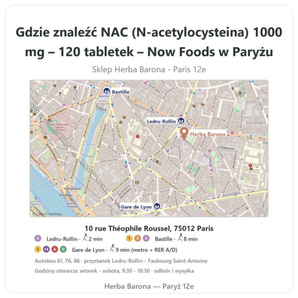 Gdzie znaleźć NAC (N-acetylocysteina) 1000 mg – 120 tabletek – Now Foods w Paryżu - mapa sklepu Herba Barona Paris 12e