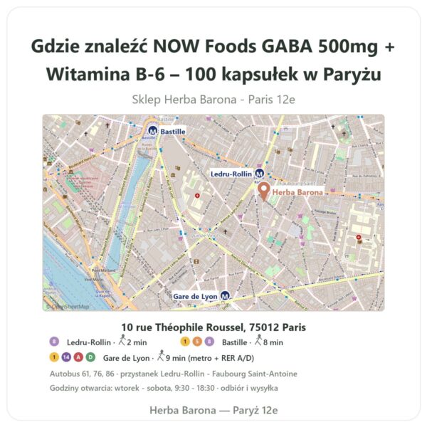 Gdzie znaleźć NOW Foods GABA 500mg + Witamina B-6 – 100 kapsułek w Paryżu - mapa sklepu Herba Barona Paris 12e