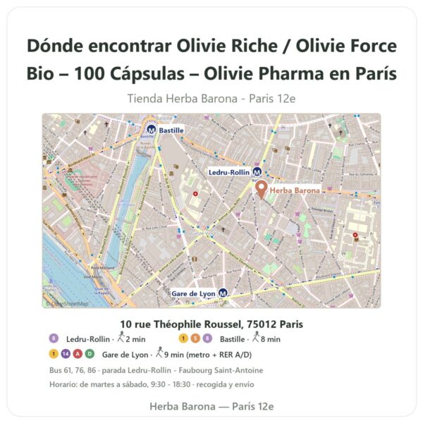 Dónde encontrar Olivie Riche / Olivie Force Bio – 100 Cápsulas – Olivie Pharma en París - plano de la tienda Herba Barona Paris 12e