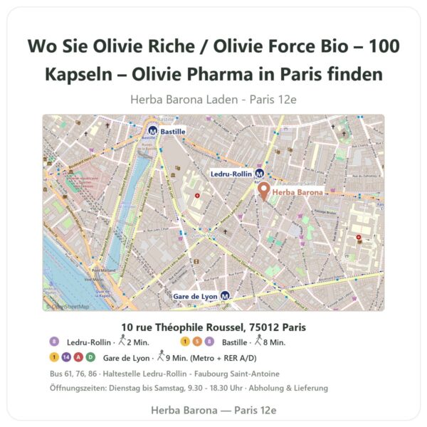Wo finden Sie Olivie Riche / Olivie Force Bio – 100 Kapseln – Olivie Pharma in Paris - Ladenplan Herba Barona Paris 12e