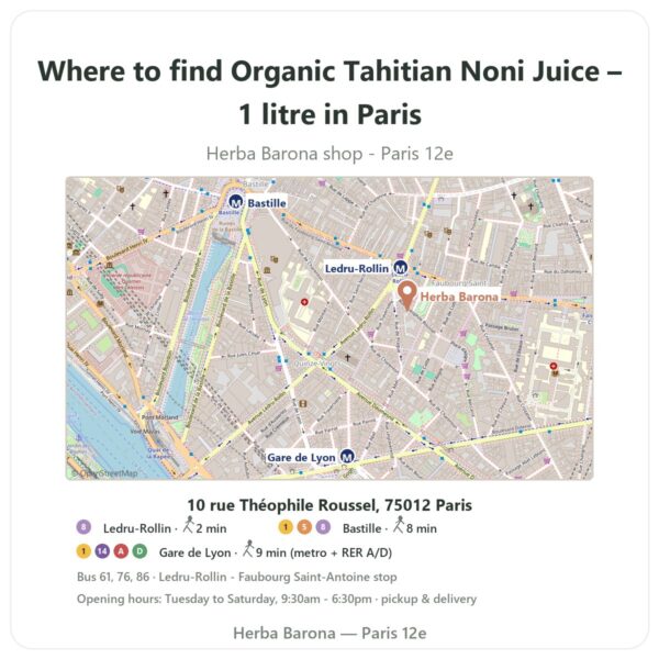 Where to find Organic Tahitian Noni Juice – 1 litre in Paris - store map Herba Barona Paris 12e