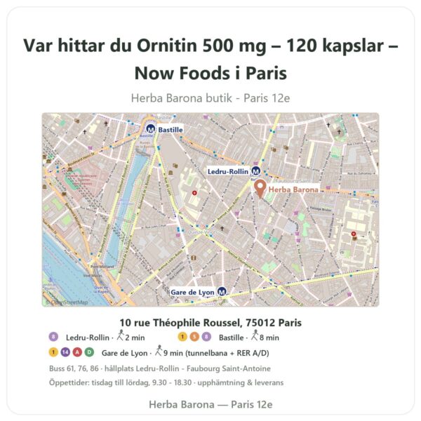 Var hittar du Ornitin 500 mg – 120 kapslar – Now Foods i Paris - butikskarta Herba Barona Paris 12e
