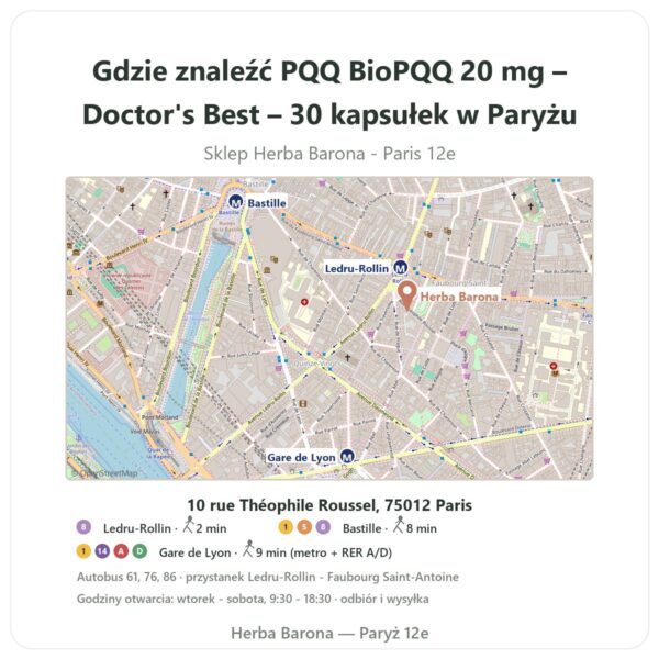 Gdzie znaleźć PQQ BioPQQ 20 mg – Doctor's Best – 30 kapsułek w Paryżu - mapa sklepu Herba Barona Paris 12e