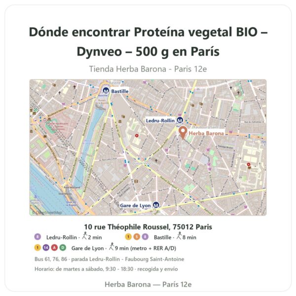 Dónde encontrar Proteína vegetal BIO – Dynveo – 500 g en París - plano de la tienda Herba Barona Paris 12e