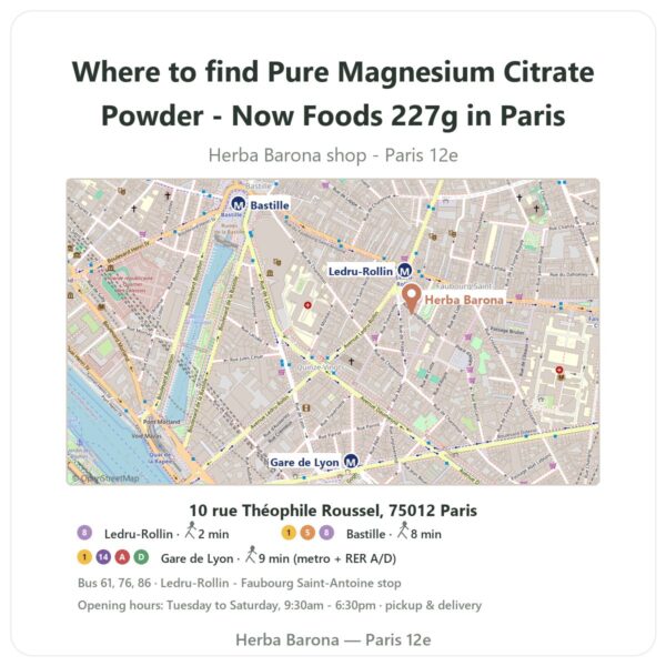 Where to find Pure Magnesium Citrate Powder - Now Foods 227g in Paris - store map Herba Barona Paris 12e