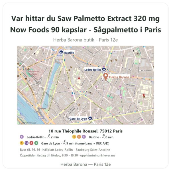 Var hittar du Saw Palmetto Extract 320 mg Now Foods 90 kapslar - Sågpalmetto i Paris - butikskarta Herba Barona Paris 12e