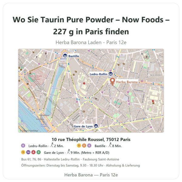 Wo finden Sie Taurin Pure Powder – Now Foods – 227 g in Paris - Ladenplan Herba Barona Paris 12e