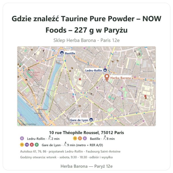 Gdzie znaleźć Taurine Pure Powder – NOW Foods – 227 g w Paryżu - mapa sklepu Herba Barona Paris 12e