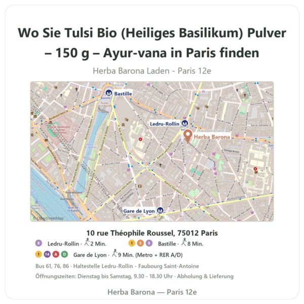 Wo finden Sie Tulsi Bio (Heiliges Basilikum) Pulver – 150 g – Ayur-vana in Paris - Ladenplan Herba Barona Paris 12e