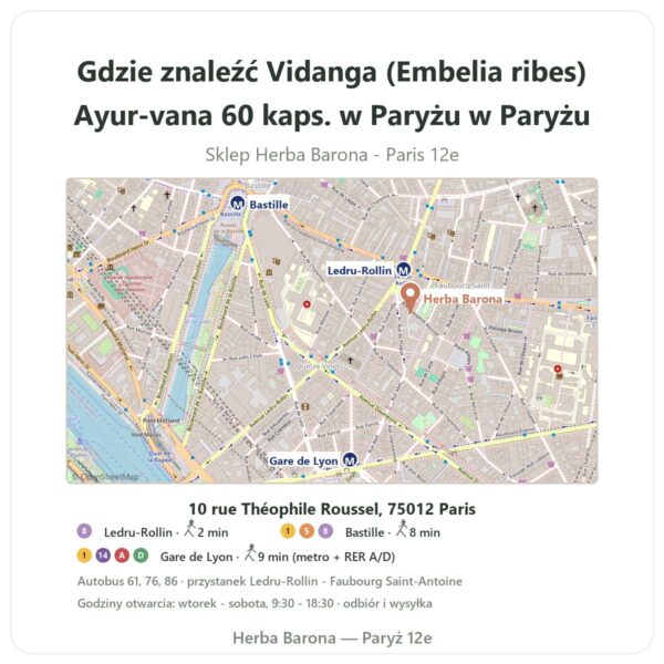 Gdzie znaleźć Vidanga (Embelia ribes) Ayur-vana 60 kaps. w Paryżu w Paryżu - mapa sklepu Herba Barona Paris 12e