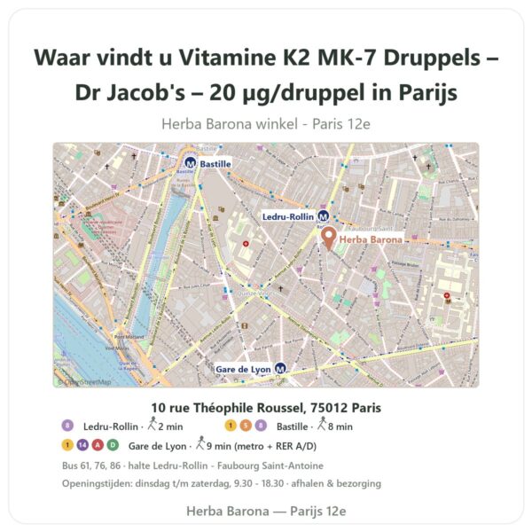 Waar vindt u Vitamine K2 MK-7 Druppels – Dr Jacob's – 20 µg/druppel in Parijs - winkelplattegrond Herba Barona Paris 12e