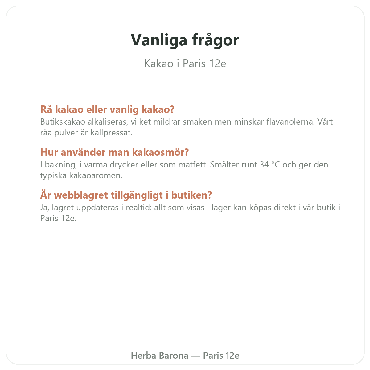Vanliga frågor Rå kakao Paris i Paris - Herba Barona Paris 12e