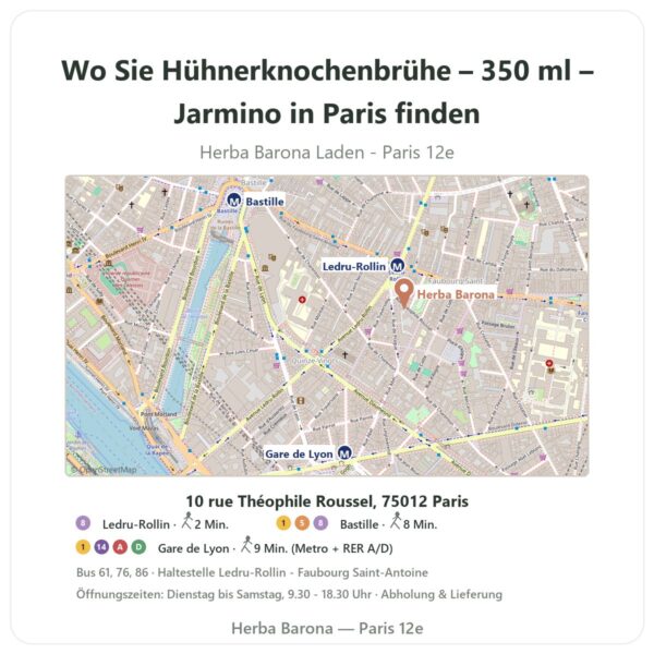 Wo finden Sie Hühnerknochenbrühe – 350 ml – Jarmino in Paris - Ladenplan Herba Barona Paris 12e