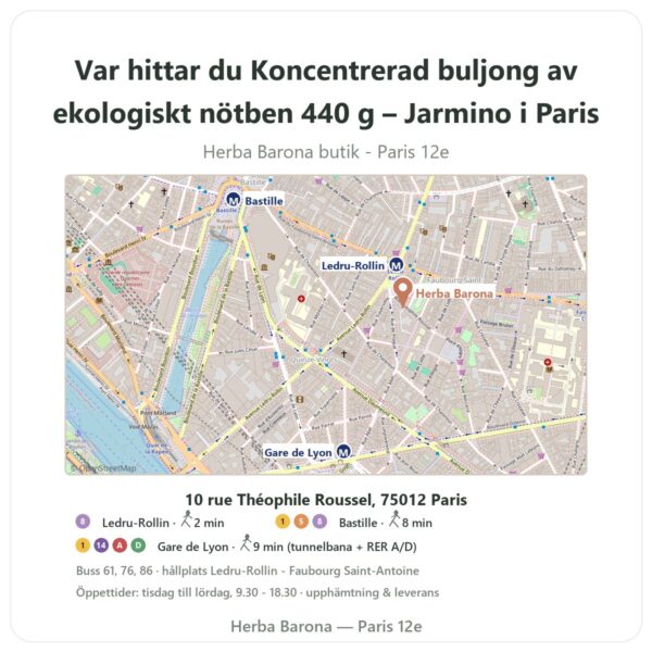 Var hittar du Koncentrerad buljong av ekologiskt nötben 440 g – Jarmino i Paris - butikskarta Herba Barona Paris 12e