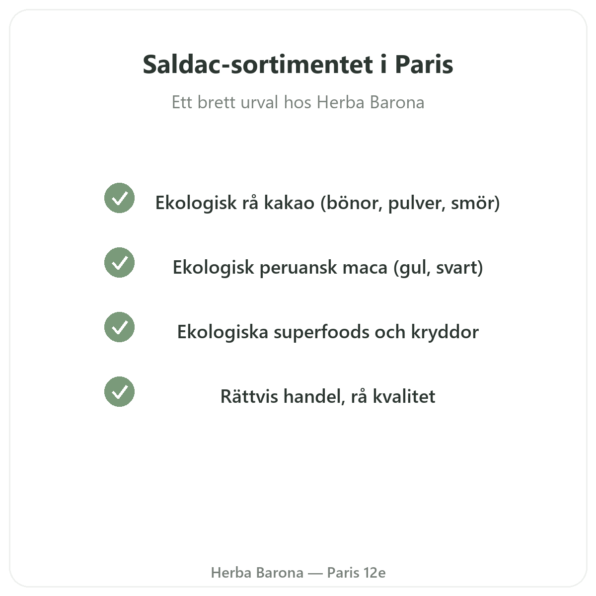 Saldacs sortiment i Paris hos Herba Barona Paris 12e